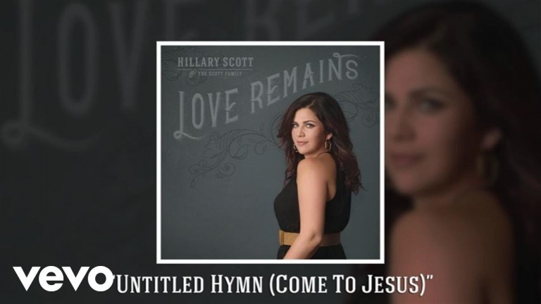 Hillary Scott & The Scott Family – Untitled Hymn (Come To Jesus) (Audio)