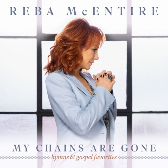 Pressroom REBA McENTIRE IS SET TO RELEASE MY CHAINS ARE GONE ON